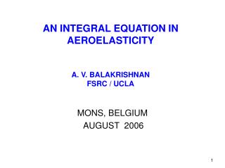 AN INTEGRAL EQUATION IN AEROELASTICITY A. V. BALAKRISHNAN FSRC / UCLA