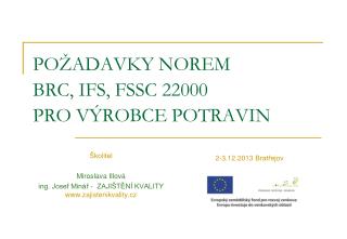 POŽADAVKY NOREM BRC, IFS, FSSC 22000 PRO VÝROBCE POTRAVIN