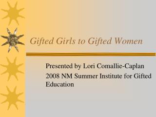 Gifted Girls to Gifted Women