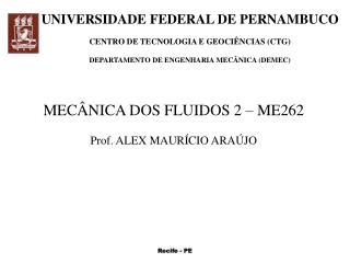 MECÂNICA DOS FLUIDOS 2 – ME262 Prof. ALEX MAURÍCIO ARAÚJO