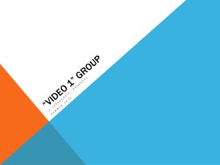 “Video 1” Group
