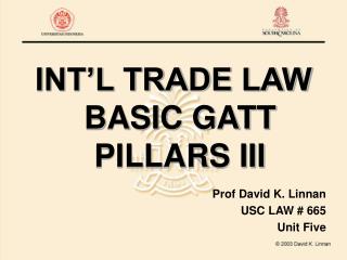 INT’L TRADE LAW BASIC GATT PILLARS III