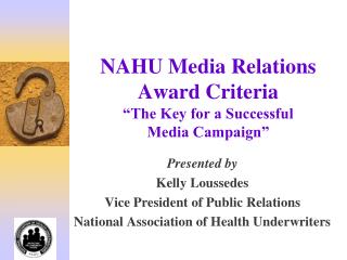 NAHU Media Relations Award Criteria “The Key for a Successful Media Campaign”