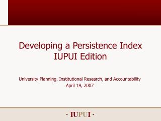 Developing a Persistence Index IUPUI Edition