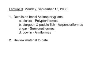 Lecture 9 . Monday, September 15, 2008. 1. Details on basal Actinopterygiians