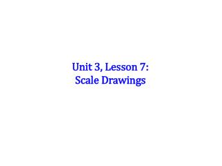 Unit 3, Lesson 7: Scale Drawings