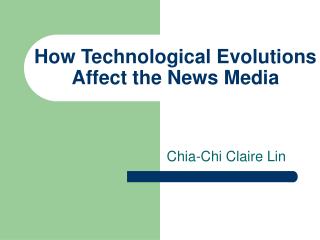 How Technological Evolutions Affect the News Media