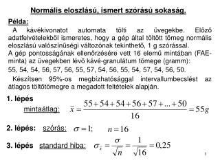 Normális eloszlású, ismert szórású sokaság.