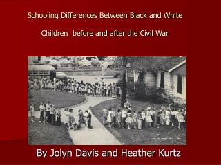 Schooling Differences Between Black and White Children before and after the Civil War