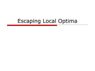 Escaping Local Optima