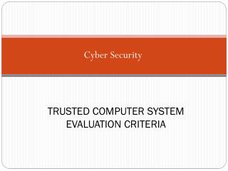 TRUSTED COMPUTER SYSTEM EVALUATION CRITERIA