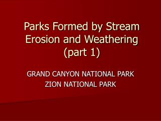 Parks Formed by Stream Erosion and Weathering (part 1)