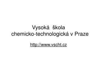 Vysoká  škola   chemicko - technologická v Praze