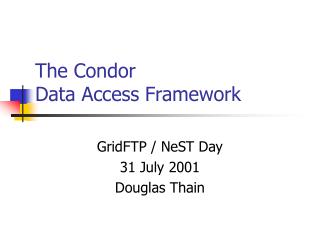 The Condor Data Access Framework