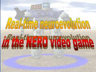 Real-time neuroevolution in the NERO video game
