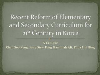 Recent Reform of Elementary and Secondary Curriculum for 21 st Century in Korea