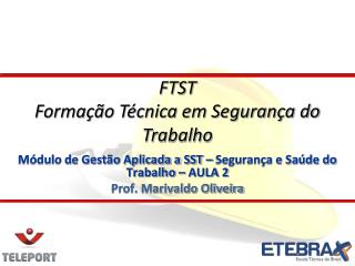 Módulo de Gestão Aplicada a SST – Segurança e Saúde do Trabalho – AULA 2 Prof. Marivaldo Oliveira