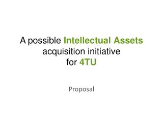 A possible Intellectual Assets acquisition initiative for 4TU