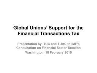 Global Unions’ Support for the Financial Transactions Tax
