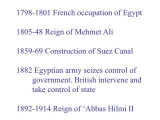 1798-1801 French occupation of Egypt 1805-48 Reign of Mehmet Ali
