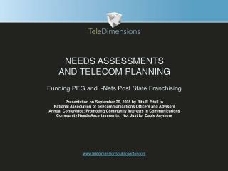 NEEDS ASSESSMENTS AND TELECOM PLANNING Funding PEG and I-Nets Post State Franchising