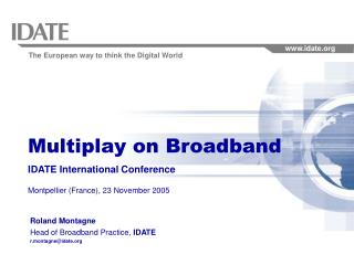 Multiplay on Broadband IDATE International Conference Montpellier (France), 23 November 2005