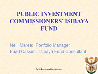 PUBLIC INVESTMENT COMMISSIONERS’ ISIBAYA FUND