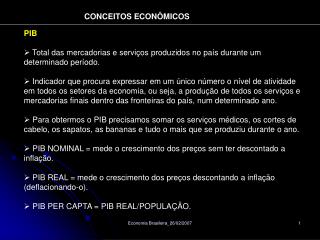 PIB Total das mercadorias e serviços produzidos no país durante um determinado período.