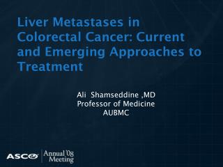 Liver Metastases in Colorectal Cancer: Current and Emerging Approaches to Treatment