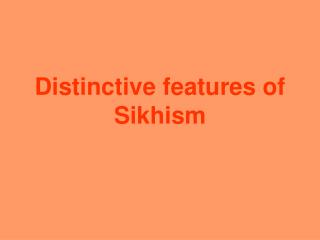 Distinctive features of Sikhism