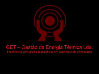 GET – Gestão de Energia Térmica Lda.
