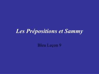 Les Prépositions et Sammy