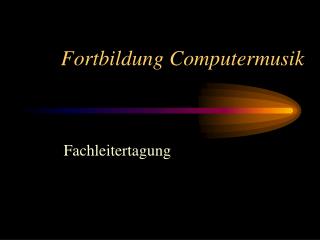 Fortbildung Computermusik