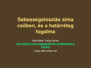 Sebességeloszlás sima csőben, és a határréteg fogalma