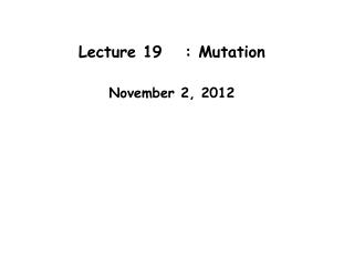 Lecture 19	: Mutation