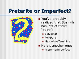 Preterite or Imperfect?