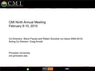 CMI Ninth Annual Meeting February 9-10, 2010 Co-Directors: Steve Pacala and Robert Socolow (on leave 2009-2010) Acting