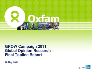 GROW Campaign 2011 Global Opinion Research – Final Topline Report 20 May 2011