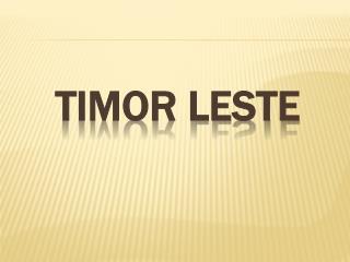 TIMOR LESTE