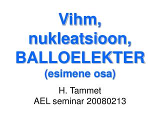 Vihm, nukleatsioon, BALLOELEKTER (esimene osa) H. Tammet AEL seminar 20080213