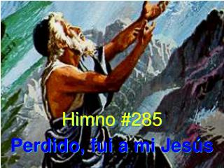 Himno #285 Perdido, fui a mi Jesús