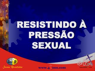 RESISTINDO À PRESSÃO SEXUAL