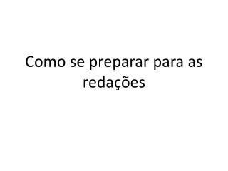Como se preparar para as redações