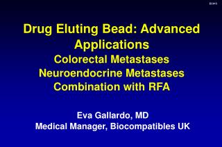 Eva Gallardo, MD Medical Manager, Biocompatibles UK