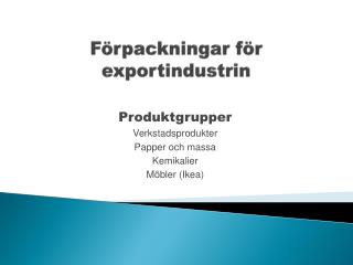 Förpackningar för exportindustrin