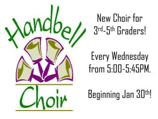 New Choir for 3 rd -5 th Graders! Every Wednesday from 5:00-5:45PM. Beginning Jan 30 th !