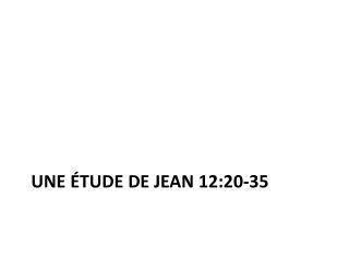 Une étude de Jean 12:20-35