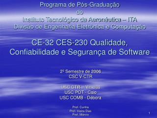 2º Semestre de 2006 CSC V-CTR USC CTR – Vinícius USC POT - Caio USC COMB - Débora Prof. Cunha