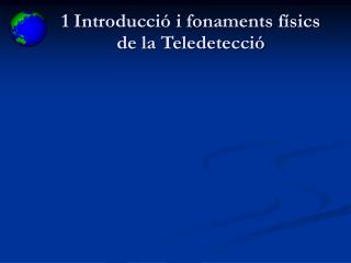 1 Introducció i fonaments físics de la Teledetecció