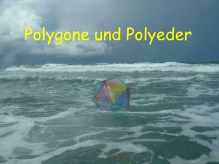 Polygone und Polyeder
